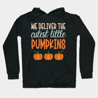 We Deliver The Cutest Little Pumpkins Hoodie